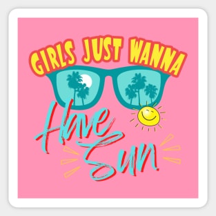 Girls just Wanna Have Sun Sticker